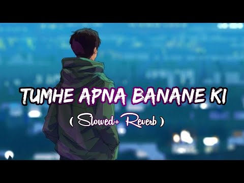 Tumhe Apna Banane Ki Kasam || Slowed+Reverb Song || Sadak