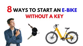 8 Ways to Start an Electric Bike Without a Key | Electric Ride Blog