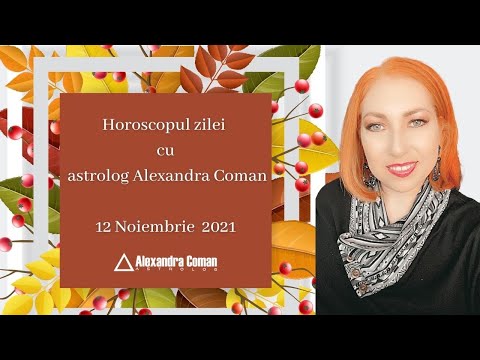 Horoscopul zilei - 12 Noiembrie 2021 cu Astrolog Alexandra Coman
