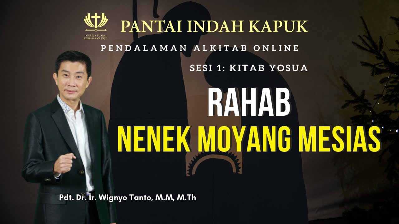 Kitab Yosua (Sesi 1) – Rahab, Nenek Moyang Mesias – Pdt. Dr. Ir. Wignyo Tanto, M.M, M.Th