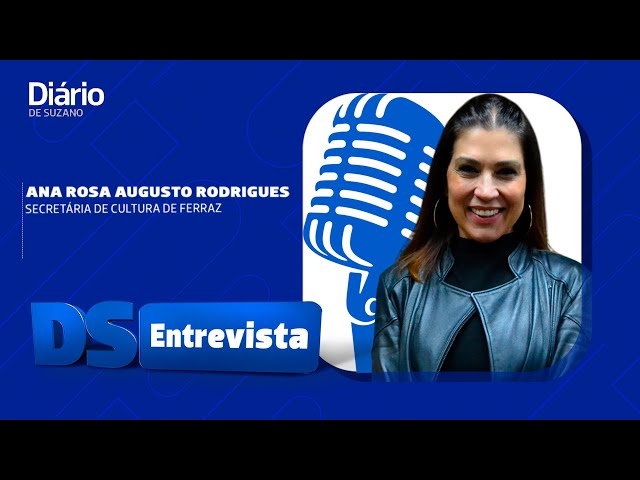 DS Entrevista Ana Rosa Augusto Rodrigues secretária de Cultura de Ferraz