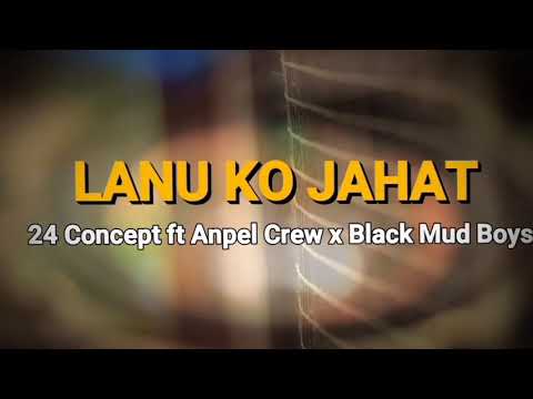 Lanu Ko Jahat_24 Concept x Anpel Crew x Black Mud Boys