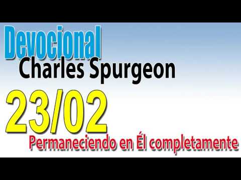 Devocional Charles Spurgeon 23/02 - Permaneciendo en Él completamente