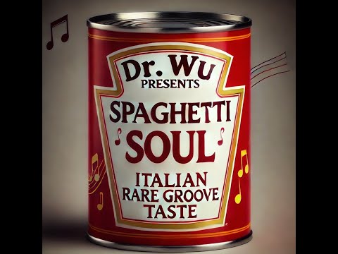 Doctor Wu presents: Spaghetti Soul - Italian Rare Groove Taste