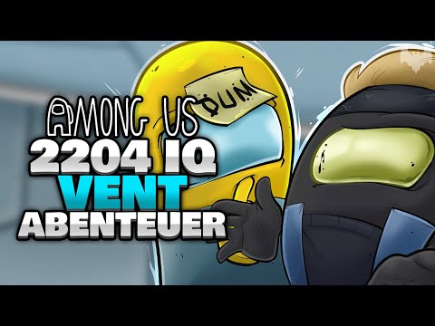 2204 IQ VENT ABENTEUER... 👌 - ♠ Among Us ♠