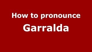How to pronounce Garralda