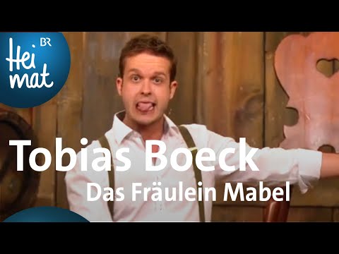 Tobias Boeck: Das Fräulein Mabel | Brettl-Spitzen XX Sommer | BR Heimat