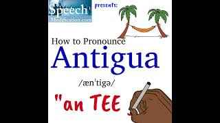 How to Pronounce Antigua