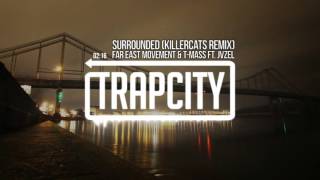 ♫Far East Movement & T-mass - Surrounded (ft. JVZEL) (Killercats Remix) ♫