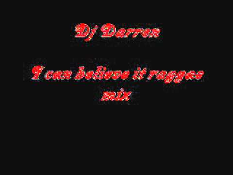 Dj Darren- I can believe it raggae mix