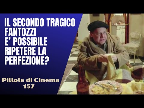 157 - Il Secondo tragico Fantozzi : è possibile ripetere la perfezione[Pillole di Cinema & Serie TV]