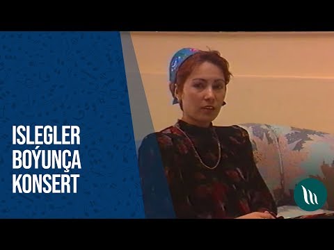 Islegler boyuncha konsert - Aydymchylar | Arhiw (2-nji bolegi) dowamy bar