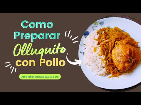 Comida Peruana Olluquito con Pollo - Receta fácil para principiantes