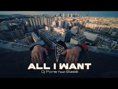 DJ Pone (ft. Blasé) - All I Want (Clip Officiel)
