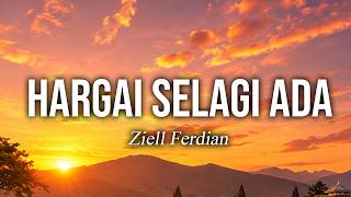 Download lagu Ziell Ferdian - Hargai Selagi Ada (Video Lyrics) mp3 Download lagu Ziell Ferdian - Hargai Selagi Ada (Video Lyrics) mp3