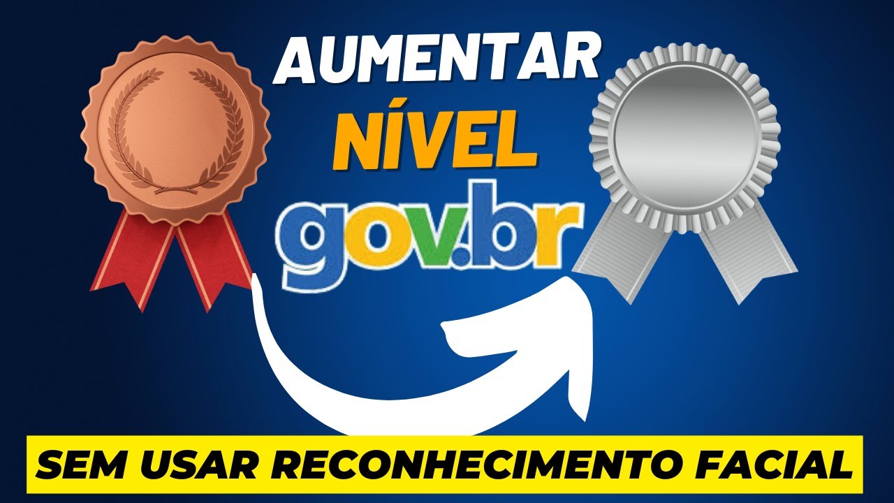 COMO AUMENTAR NÍVEL DE SUA CONTA GOV DE BRONZE PARA PRATA SEM PRECISAR DE RECONHECIMENTO FACIAL