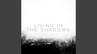 Living in the Shadows