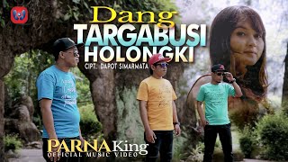 Download lagu PARNA  KING - DANG TARGABUSI HOLONGKI  I LAGU BATAK TERBARU 2021 mp3