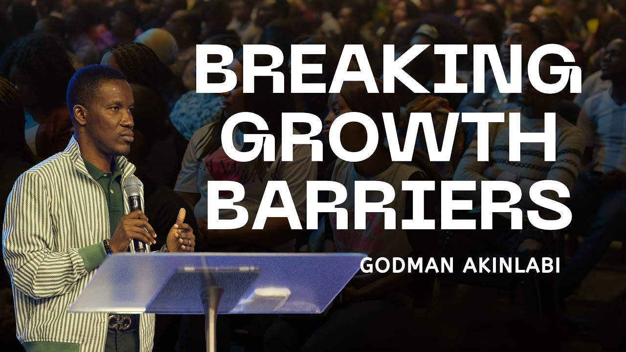 Breaking Growth Barriers | Pastor Godman Akinlabi | Teaching