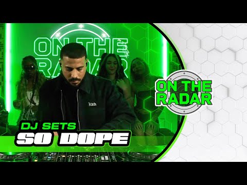So Dope | ON THE RADAR RADIO DJ SET