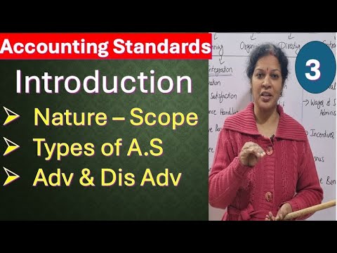 3. Introduction of Accounting Standards- Nature – Scope -Types of A.S - Advantages & Dis Advantages