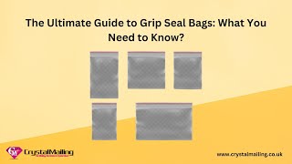 The Ultimate Guide to Grip Seal Bags: What You Need to Know?