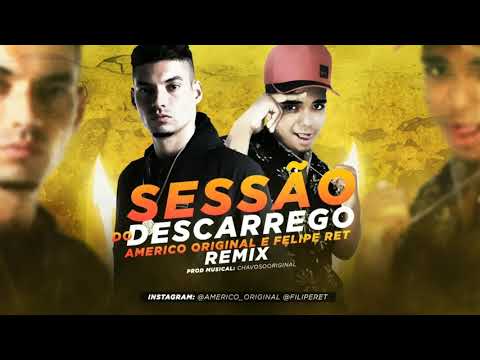 Americo Original e Felipe Ret - Sessão de Descarrego - Remix ( Prod: ChavosoOriginal )