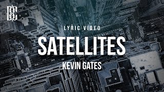 Kevin Gates - Satellites | Lyrics