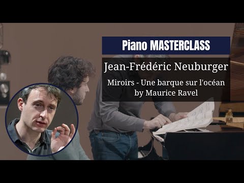 Piano masterclass by @jean-fredericneuburger5568 | Miroirs - Une barque sur l'océan by Maurice Ravel