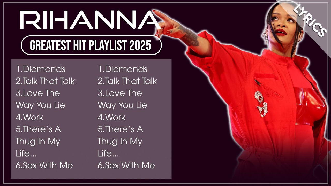 RIHANNA Songs Playlist 2025 | The Best Of RIHANNA | Greatest Hits Full Album 2025 (Lyrics)
