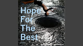 Hope for the Best (A1M2) Music Video