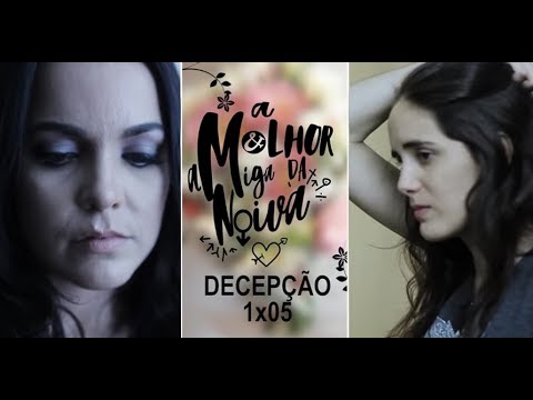 A MELHOR AMIGA DA NOIVA - 1x05 "Decepção"
