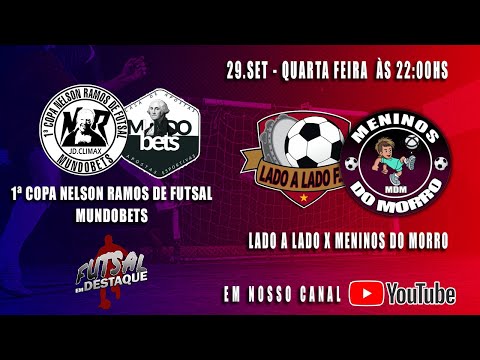 1ª COPA NELSON RAMOS DE FUTSAL MUNDO BETS - LADO A LADO X MENINOS DO MORRO