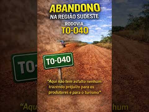 TO-040 a estrada que liga sonhos e desafios no Sudeste do Tocantins