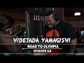 Hidetada Yamagishi - Road To Olympia 2016 - Episode 12