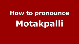 How to pronounce Motakpalli