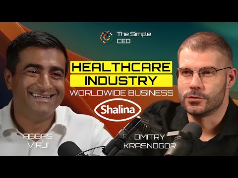 From UK to Africa, China and Dubai: Shalina Healthcare’s Journey: Abbas Virji // The Simple CEO