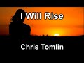 I Will Rise - Chris Tomlin  (Lyrics)