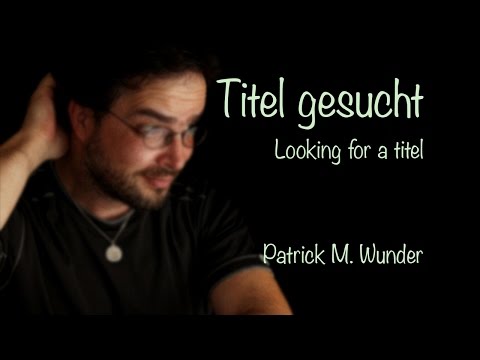 Patrick M. Wunder - Titel gesucht / Looking for a titel