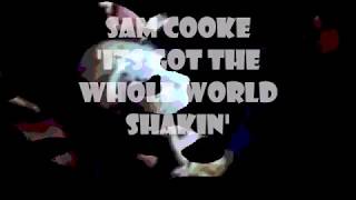 Its Got The Whole World Shakin - Sam Cooke