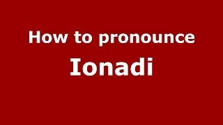 How to pronounce Ionadi