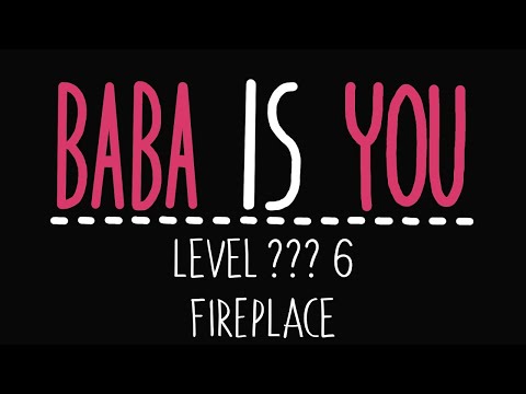 Baba Is You - Level ??? 6 - Fireplace - Solution
