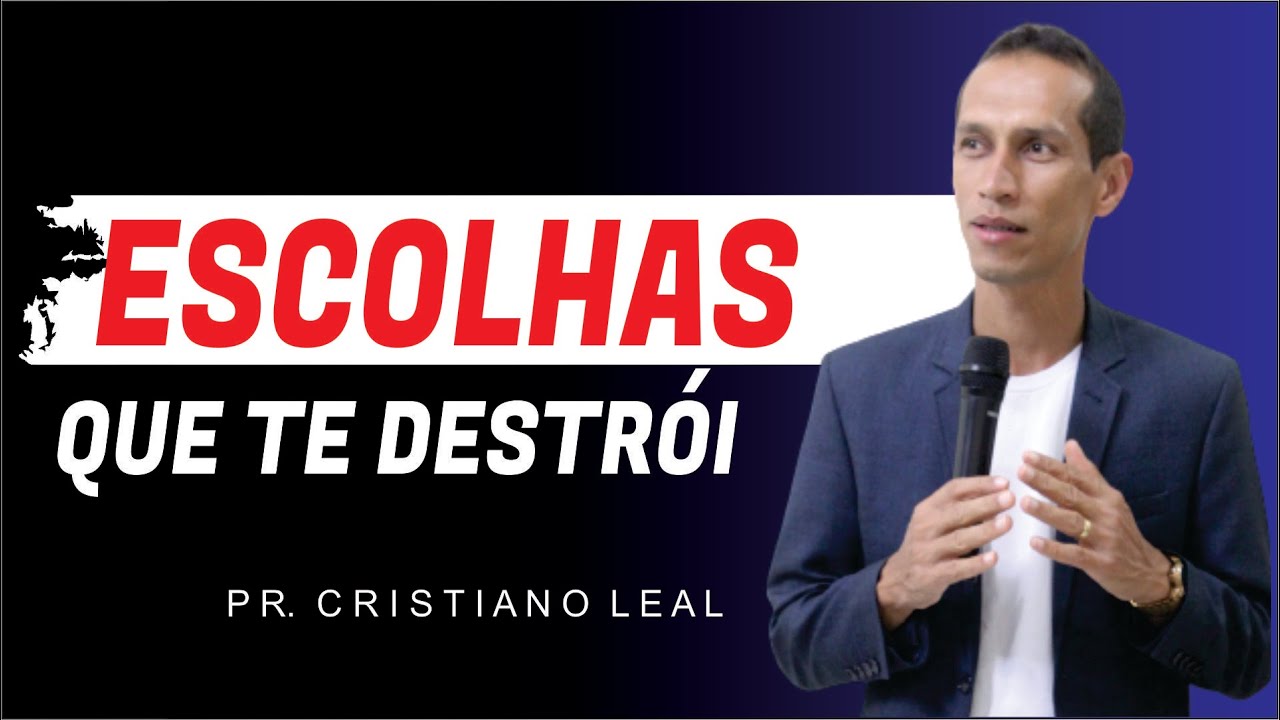ESCOLHAS  QUE TE DESTRÓI - PREGAÇÃO