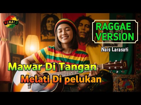 MAWAR DI TANGAN MELATI DI PELUKAN - Nais Larasati || ( Cover Raggae Version ) #music #cover #reggae 