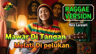 Download lagu MAWAR DI TANGAN MELATI DI PELUKAN - Nais Larasati || ( Cover Raggae Version ) #music #cover #reggae  mp3
