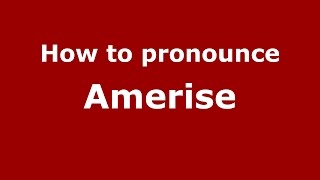How to pronounce Amerise