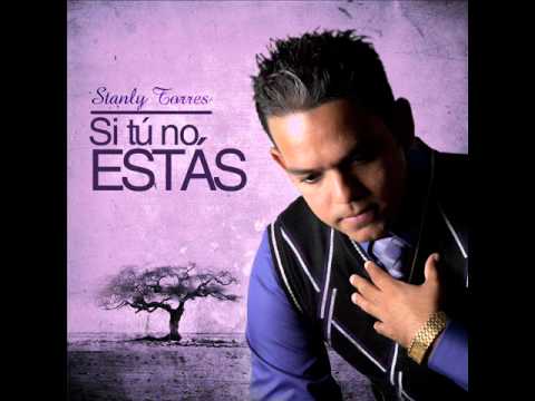 Stanly Torres - (Si Tu No Estas) Alabanza de mi producción discográfica 