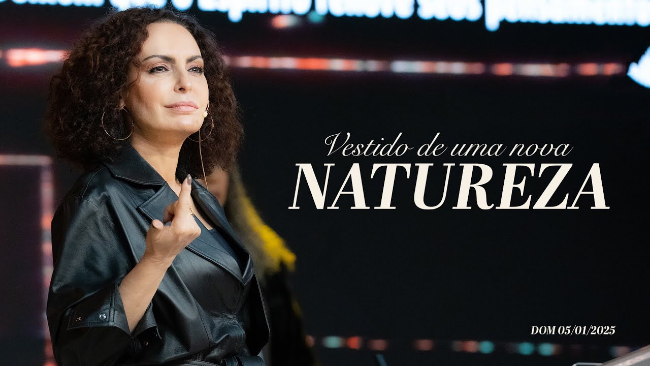 Vestido de uma nova natureza | Palavra de Vida e Fé