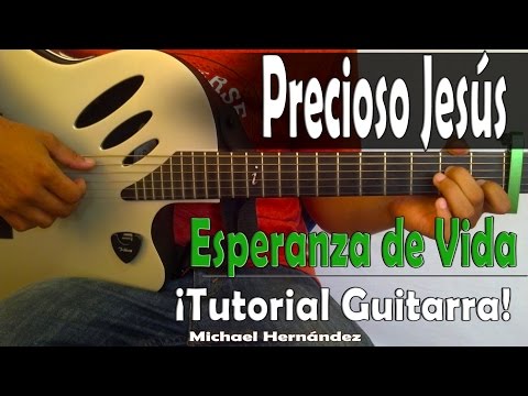 Como tocar Precioso Jesus│Esperanza de vida│COMPLETO Tutorial de Guitarra