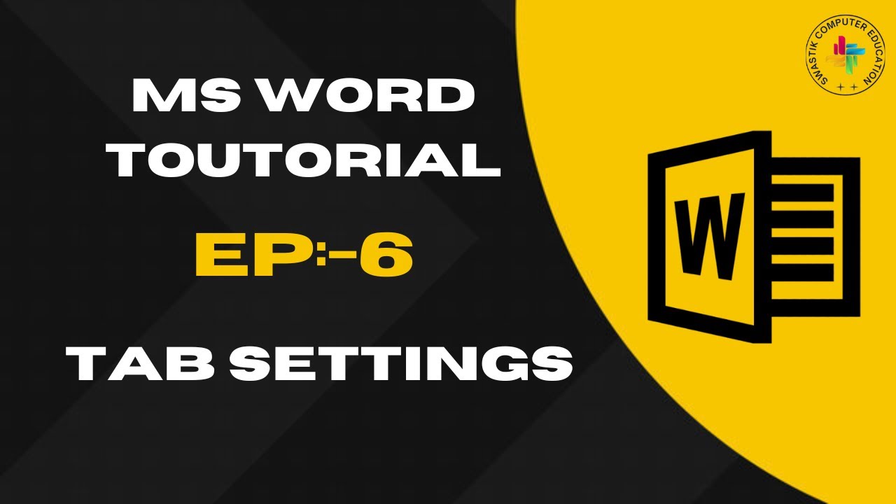 EP:-6 Tab Settings | MS-Word Tutorial | Swastik Computer Education